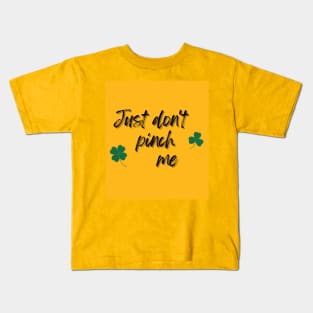 Just Don't Pinch Me for Saint Patrick's Day (MD23Pat001c) Kids T-Shirt